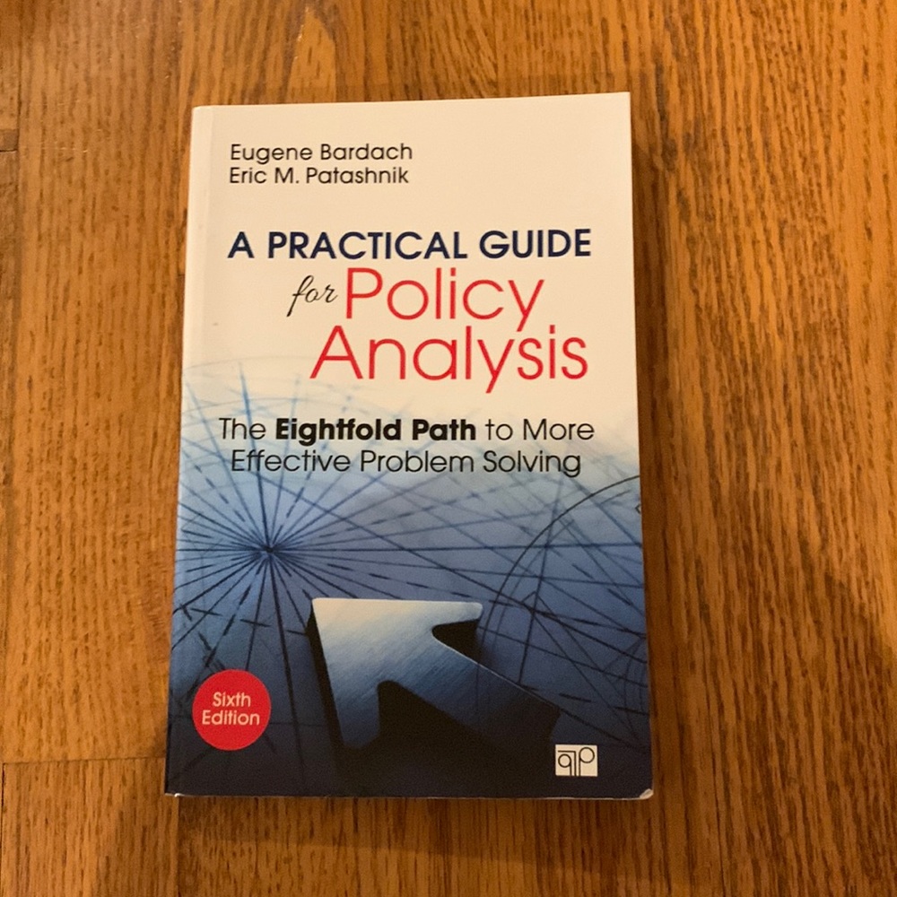 A Practical Guide for Policy Analysis by Eugene Bardach and Eric M. Patashnik